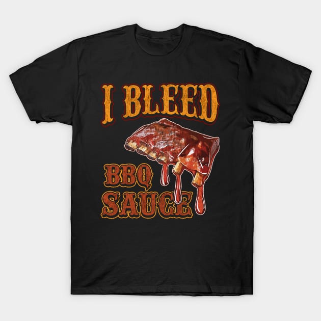 Bleed BBQ Sauce Barbecue Grilling T-Shirt by E